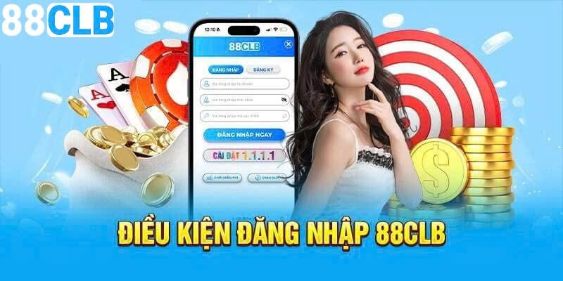 Các điều kiện đăng nhập 88CLB ai cũng nên biết