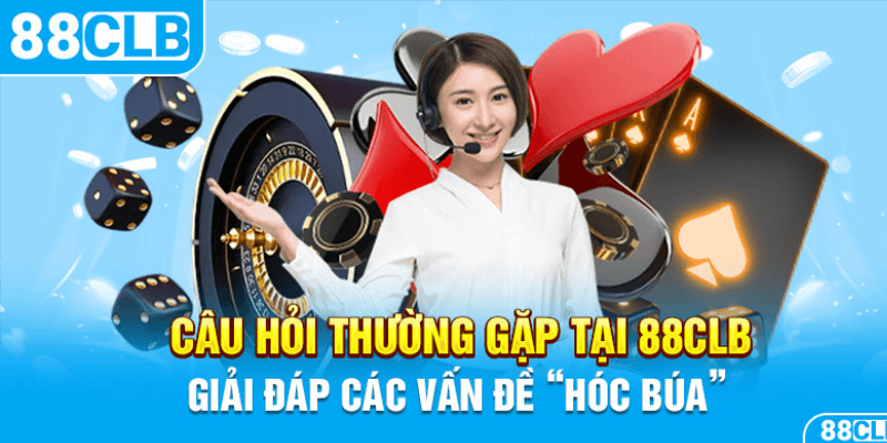 Các câu hỏi thường gặp và giải đáp các vấn đề hóc búa